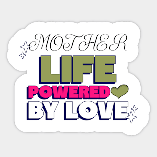 mother life powered by love Sticker